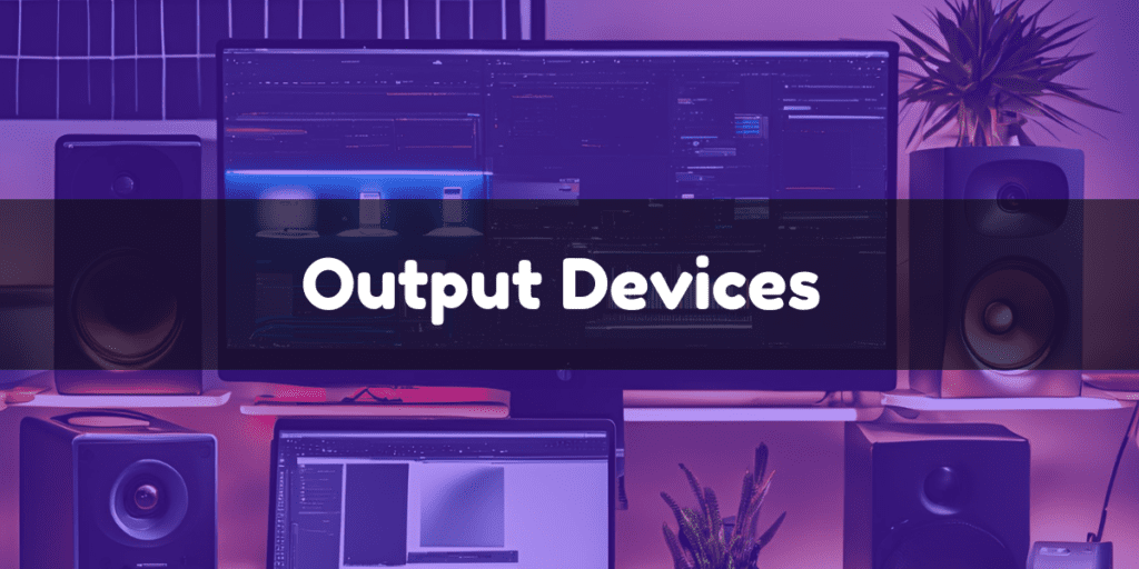 output devices